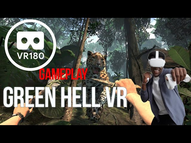 180VR (BIG SCREEN)  gameplay GREEN HELL VR