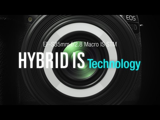 EF-S35mm f/2.8 Macro IS STM: Hybrid IS Technology (CanonOfficial)