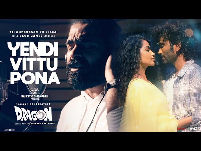 Yendi Vittu Pona - Lyrical | Dragon | STR | Pradeep, Anupama | Ashwath Marimuthu | Leon James | AGS