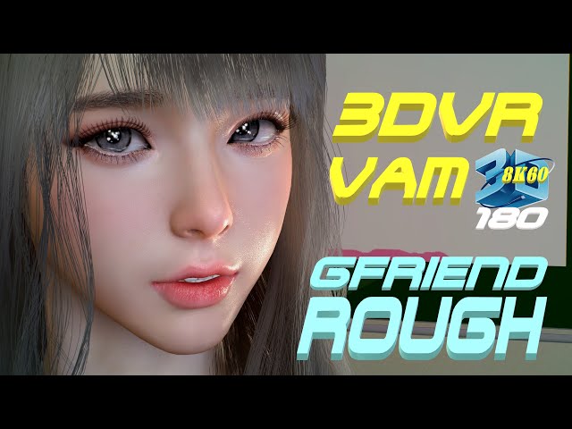 3DVR180 VaM GFRIEND - Rough (여자친구 - 시간을 달려서), Dance in the school, MMD, 学校でダンス 8K60FPS