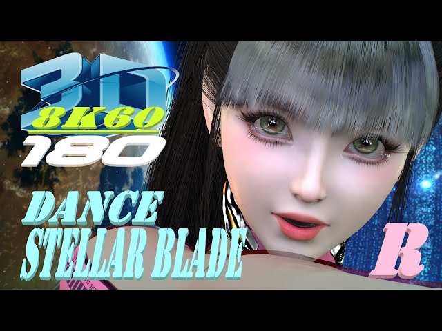 Stellar Blade, Experience 8K 3D VR180, Dance, ダンス, KPOP, MMD, VaM, 3DVR, 8K60FPS