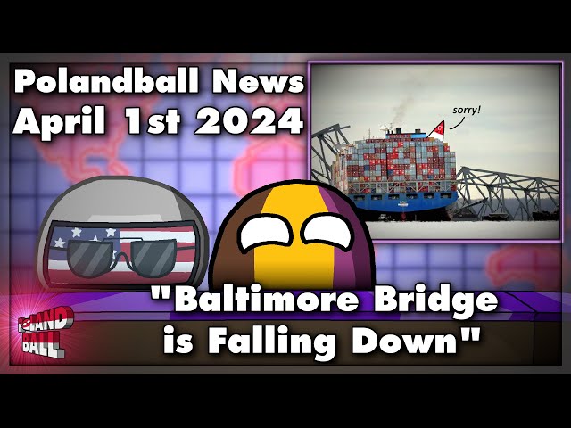 Baltimore Bridge is Falling Down - Polandball News, April 1st 2024 | Countryballs