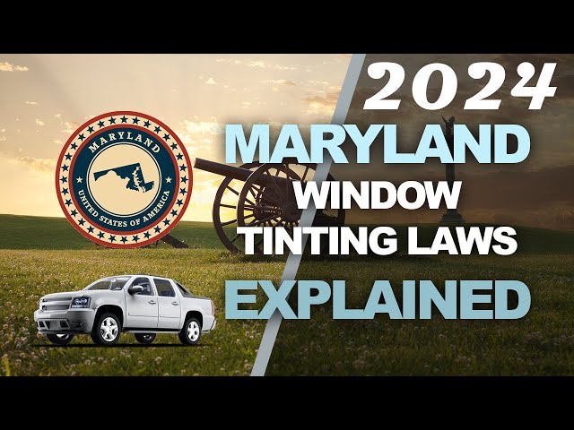 2024 Maryland Window Tint Laws Explained - Know the Legal Tint Limit