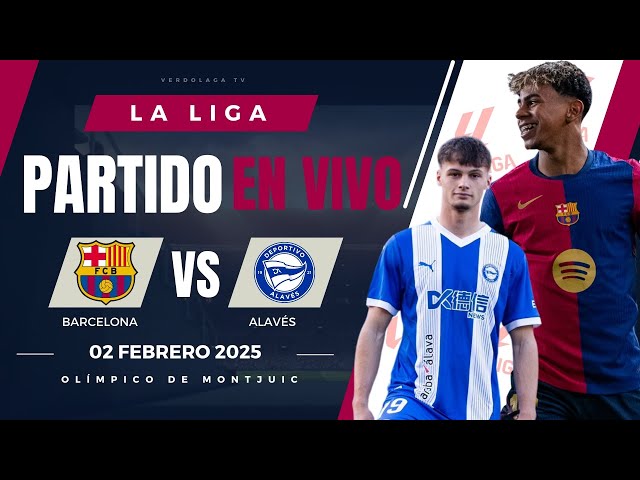 🔴 BARCELONA VS ALAVES PARTIDO EN VIVO / JUEGA LAMINE YAMAL - LIGA ESPAÑOLA