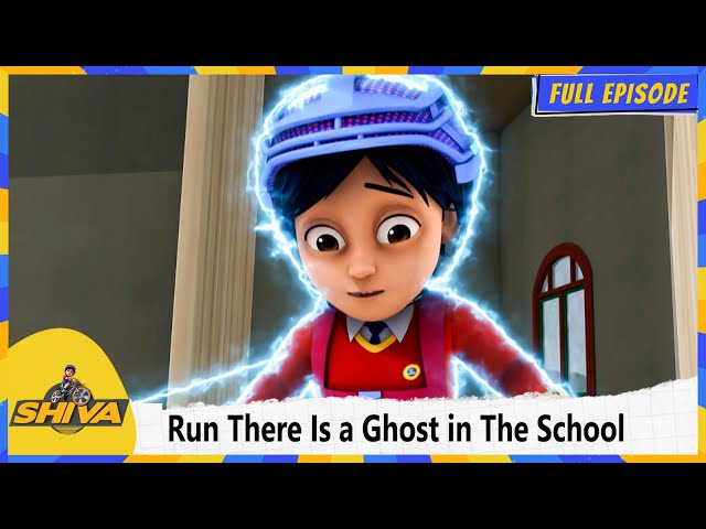 Shiva- Run There Is a Ghost in The School |