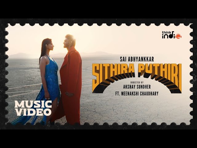 Sai Abhyankkar - Sithira Puthiri (Music Video) | Meenakshi Chaudhary | Akshay Sundher | Think Indie