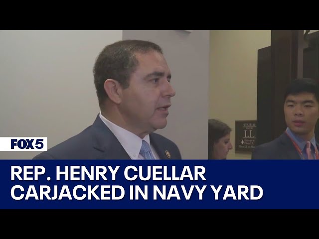 Rep. Henry Cuellar carjacked by 3 armed attackers in Navy Yard; DC council reacts