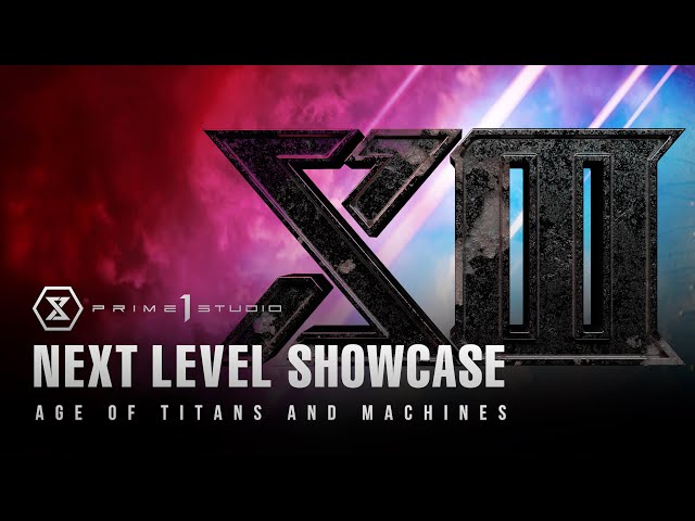 NEXT LEVEL SHOWCASE XIII: AGE OF TITANS AND MACHINES | Prime 1 Studio