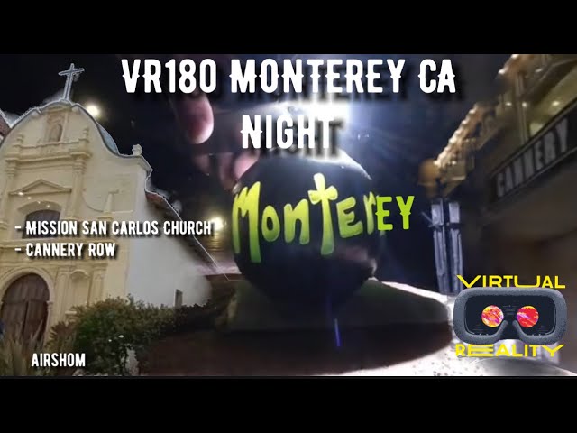 VR180 Monterey CA Night Montage - Mission San Carlos - Cannery Row (With Fam)