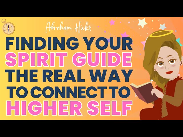 🌈Finding Your Spirit Guides The Real Way to Connect To Your Higher Self - Abraham Hicks🌈