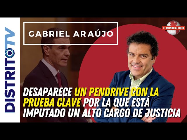 🔴GABRIEL ARAUJO🔴 LAS CLOACAS DE ESTADO ESTÁN ROBANDO LAS PRUEBAS CLAVES DE LAS TRAMAS SANCHSITAS