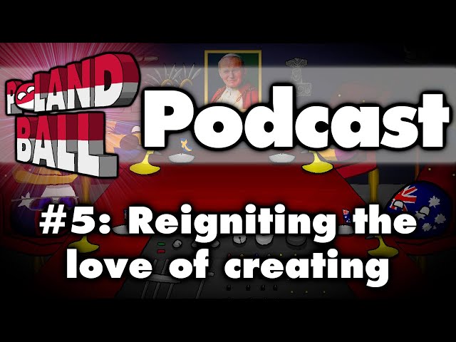 Reigniting the love of creating - The Polandball Podcast: EP 5