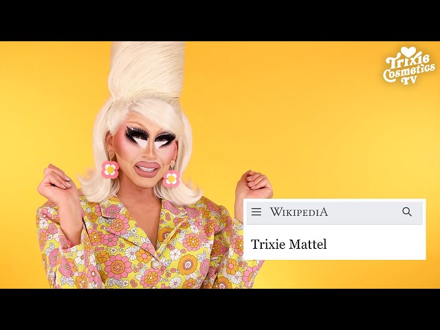 Who is Trixie Mattel? Trixie Fact Checks Her Wikipedia Page