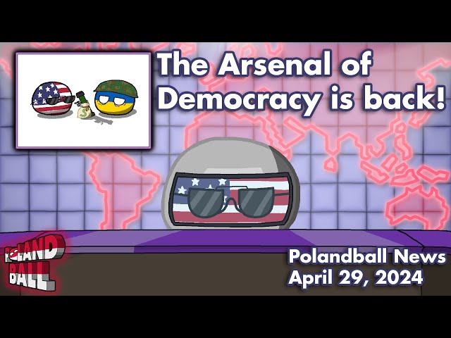 The Arsenal of Democracy is Back! - Polandball News, April 29, 2024 | Countryballs