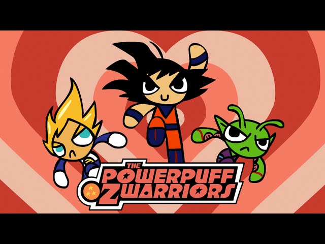 Powerpuff Z-Warriors (Dragonball Z & Powerpuff Girls Animated Parody)