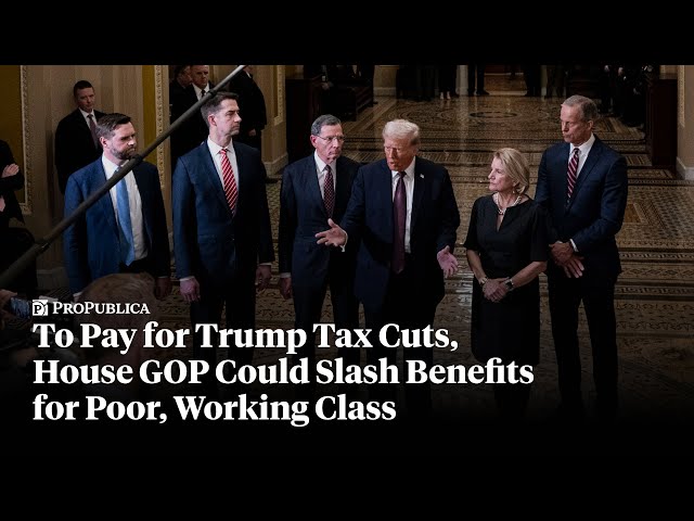 To Pay for Trump Tax Cuts, House GOP Could Slash Benefits for Poor, Working Class