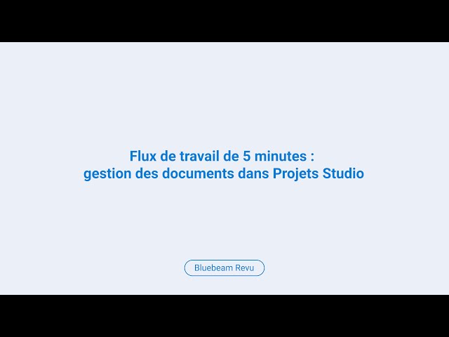 Flux de travail de 5 minutes : gestion des documents dans Projets Studio/Doc Mmgt Studio Projects_FR