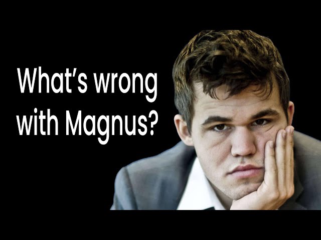 What's Wrong With Magnus Carlsen?