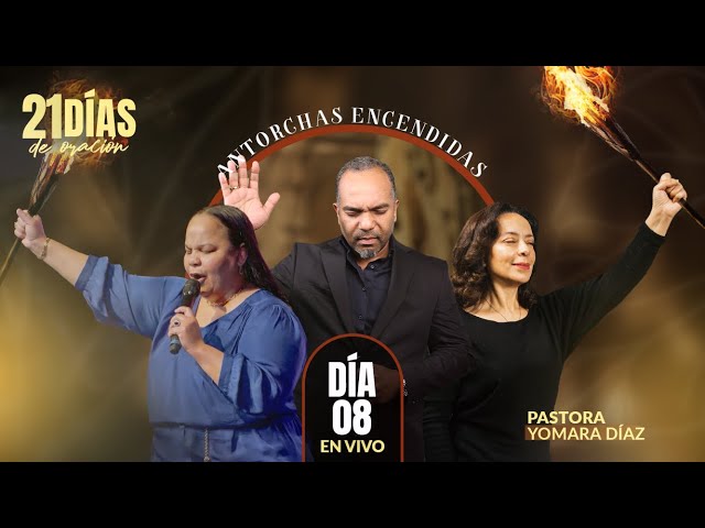 Día 8 “ANTORCHAS ENCENDIDAS” #21DíasdeOración 2025 | Pastores Israel y Virginia Medina Brito