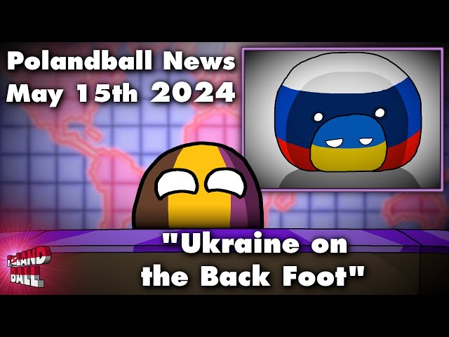 Ukraine on the Back Foot - Polandball News, May 15, 2024 | Countryballs