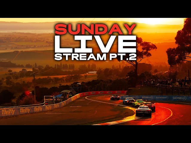 Sunday 2025 LIVE STREAM: PART TWO | Meguiar's Bathurst 12 Hour 2025