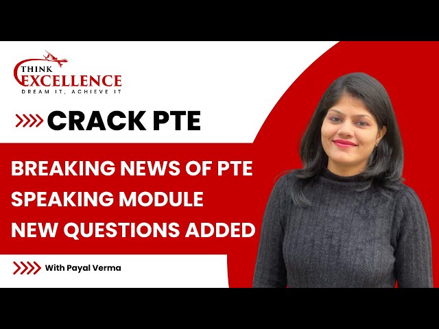 Breaking News: New PTE Speaking Module Questions Added! Get Ready with Think Excellence!