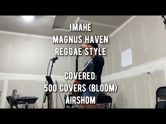 500 Covers & Airshom - Imahe Magnus Haven - Reggae Style Cover