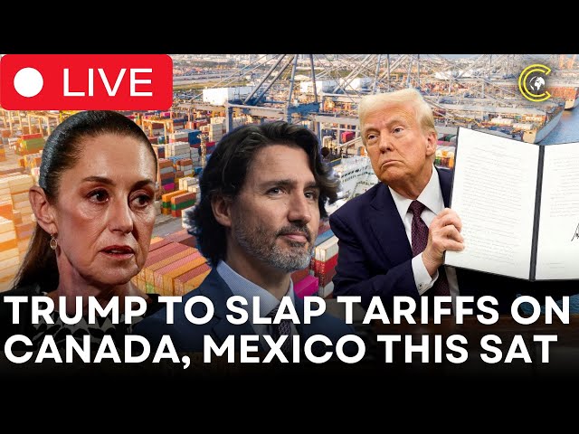 LIVE | North America Braces As Trump Hits Canada, Mexico With Tariffs Tomorrow | CLRCUT