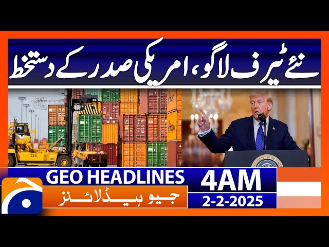 New tariffs go into effect, signed by US President | Geo News 4 AM Headlines ( 2nd February 2025)