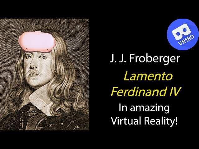 J. J. Froberger -- Lamento sopra la dolorosa morte di Ferdinand IV.  In amazing VR [8K]