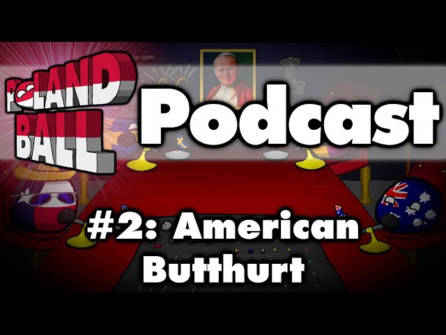 The Polandball Podcast - EP 2: American Butthurt