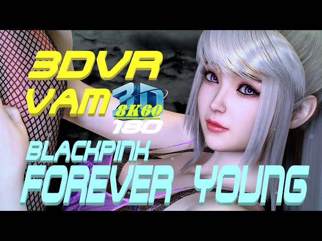 3DVR180 8K VaM BLACKPINK - Forever Young, Dance, MMD, ダンス 60FPS VR180