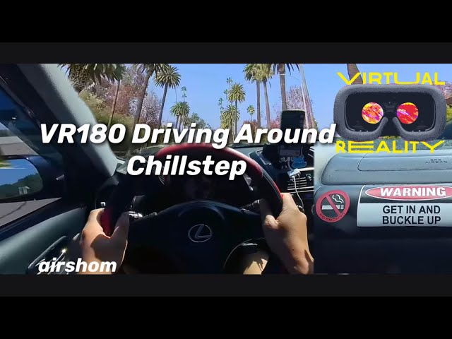 VR180 Driving Around Chillstep 🚙🎶 Ride Along POV